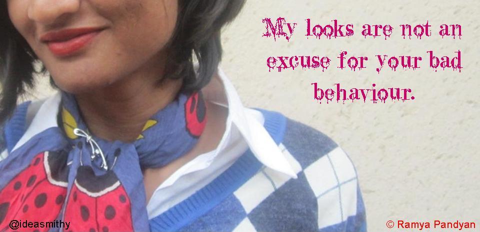 My Looks Are Not Your Excuse